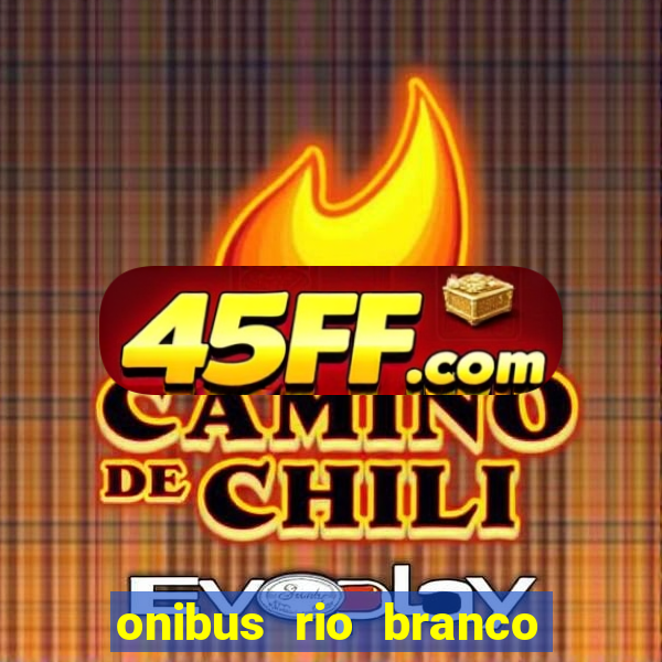 onibus rio branco porto velho